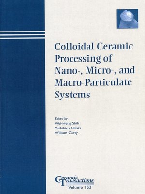 cover image of Colloidal Ceramic Processing of Nano-, Micro-, and Macro-Particulate Systems